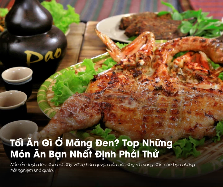 Tối Ăn Gì Ở Măng Đen? Top Những Món Ăn Bạn Nhất Định Phải Thử