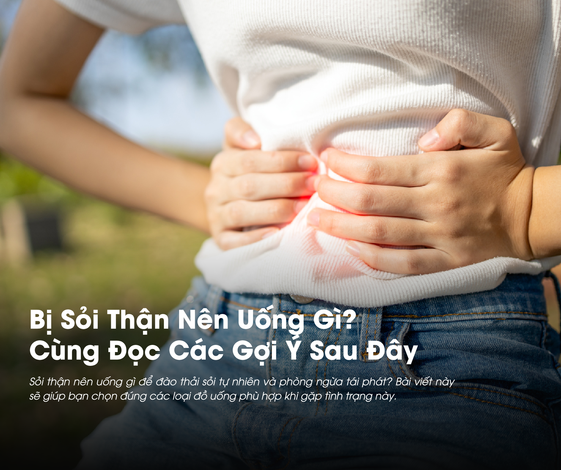 Bị sỏi thận nên uống gì là câu hỏi mà nhiều người thắc mắc