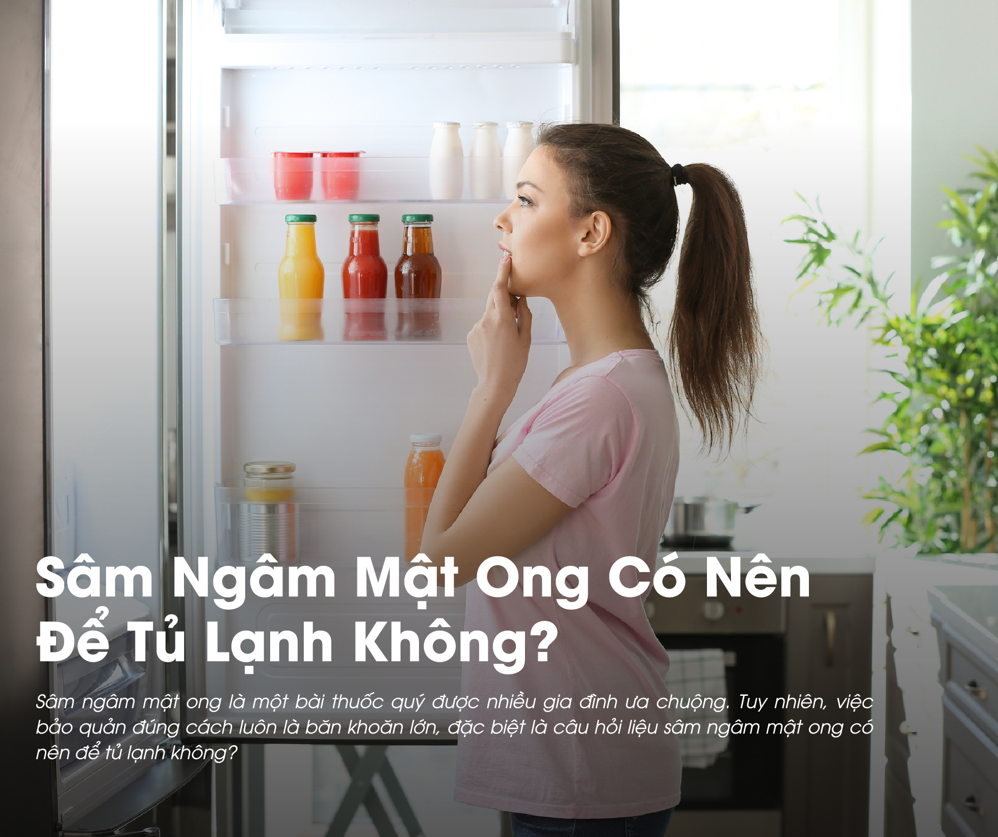 Sâm ngâm mật ong có nên để tủ lạnh không là thắc mắc của rất nhiều người
