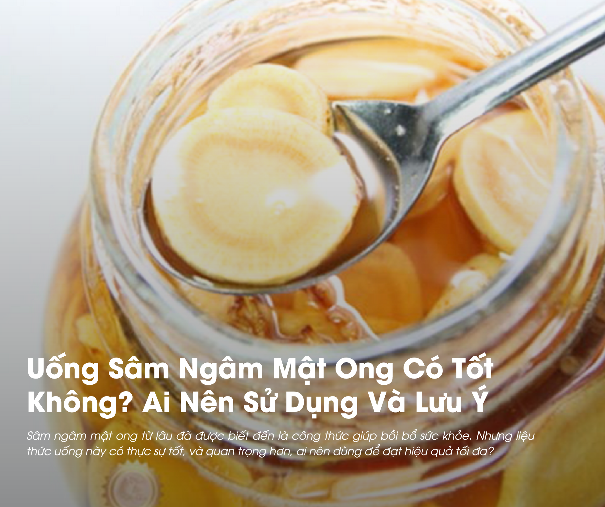 Uống sâm ngâm mật ong là một công thức giúp bồi bổ sức khỏe