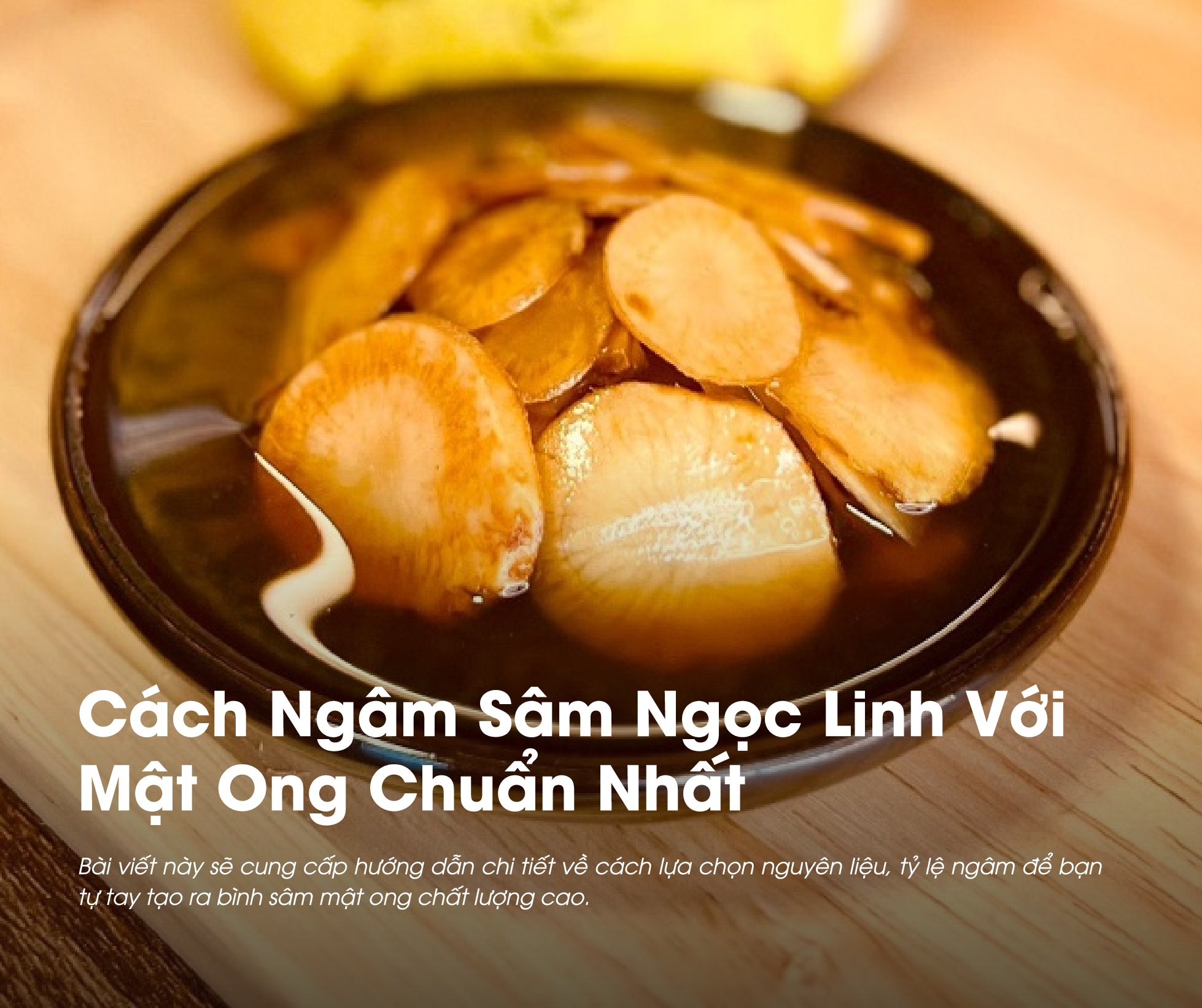 Cách ngâm Sâm Ngọc Linh với mật ong thường là thắc mắc của nhiều người