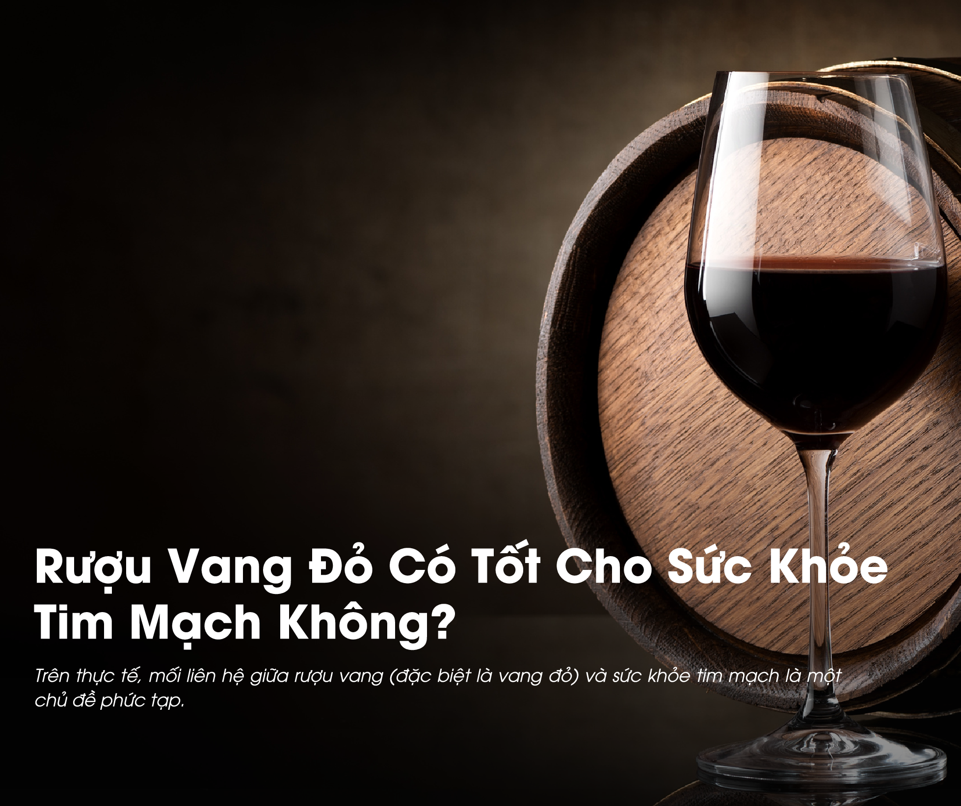 Rượu vang đỏ có tốt cho sức khỏe tim mạch không là câu hỏi thường gặp của nhiều người