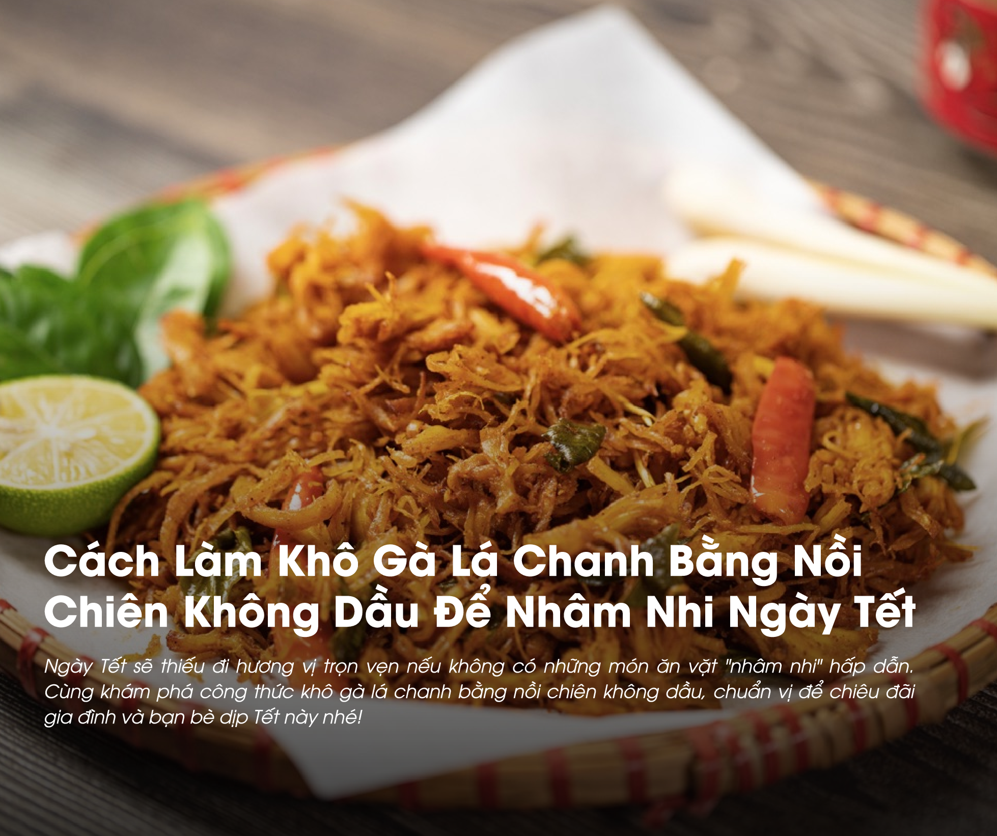 Làm khô gà lá chanh bằng nồi chiên không dầu không quá phức tạp và hoàn toàn có thể làm tại nhà